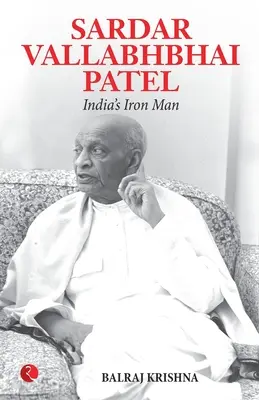 Sardar Vallabhabhai Patel, l'homme de fer de l'Inde - Sardar Vallabhabhai Patel India's Iron Man