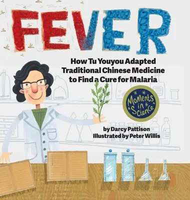 Fever : How Tu Youyou Adapted Traditional Chinese Medicine to Find a Cure for Malaria (Fièvre : comment Tu Youyou a adapté la médecine traditionnelle chinoise pour trouver un remède contre le paludisme) - Fever: How Tu Youyou Adapted Traditional Chinese Medicine to Find a Cure for Malaria