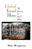 Ichabod vers la maison : Le voyage de la gloire de Dieu - Ichabod Toward Home: The Journey of God's Glory