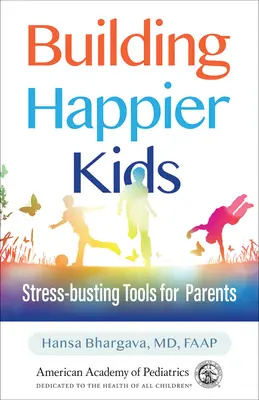 Construire des enfants plus heureux : outils de lutte contre le stress pour les parents - Building Happier Kids: Stress-Busting Tools for Parents