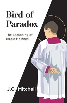 L'oiseau du paradoxe : L'assaisonnement de Birdie McInnes - Bird of Paradox: The Seasoning of Birdie McInnes