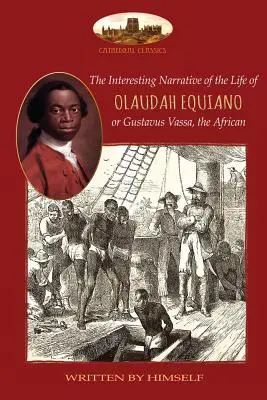 Le récit intéressant de la vie d'Olaudah Equiano, ou Gustavus Vassa, l'Africain, écrit par lui-même : Avec deux cartes - The Interesting Narrative of the Life of Olaudah Equiano, or Gustavus Vassa, the African, written by himself: With two maps