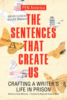 Les phrases qui nous créent : la vie d'un écrivain en prison - The Sentences That Create Us: Crafting a Writer's Life in Prison