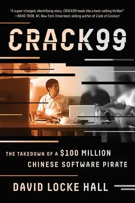 Crack99 : Le démantèlement d'un pirate logiciel chinois de 100 millions de dollars - Crack99: The Takedown of a $100 Million Chinese Software Pirate