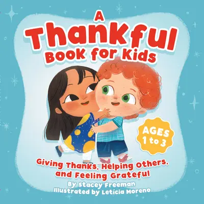 Un livre de remerciements pour les enfants : Remercier, aider les autres et se sentir reconnaissant - A Thankful Book for Kids: Giving Thanks, Helping Others, and Feeling Grateful