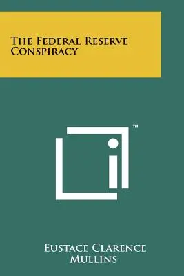 Le complot de la Réserve fédérale - The Federal Reserve Conspiracy