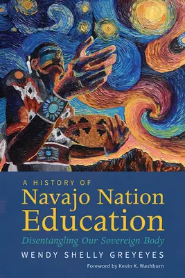 Une histoire de l'éducation de la nation navajo : Démêler notre corps souverain - A History of Navajo Nation Education: Disentangling Our Sovereign Body