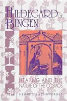 Hildegard de Bingen : La guérison et la nature du cosmos - Hildegard of Bingen: Healing and the Nature of the Cosmos