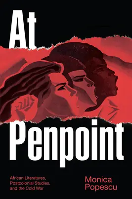 A Penpoint : Littératures africaines, études postcoloniales et guerre froide - At Penpoint: African Literatures, Postcolonial Studies, and the Cold War