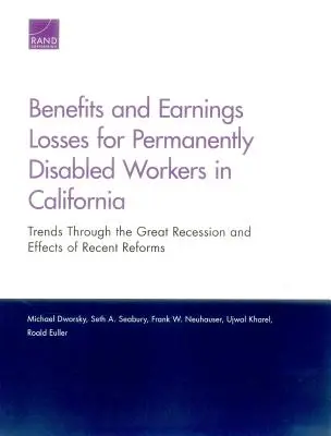 Prestations et pertes de revenus pour les travailleurs en invalidité permanente en Californie : Tendances au cours de la grande récession et effets des réformes récentes - Benefits and Earnings Losses for Permanently Disabled Workers in California: Trends Through the Great Recession and Effects of Recent Reforms