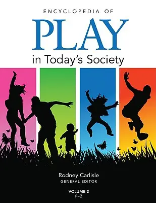 Encyclopédie du jeu dans la société d'aujourd'hui - Encyclopedia of Play in Today′s Society