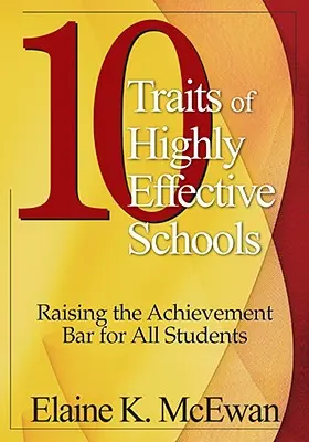 Les 10 caractéristiques des écoles très efficaces : Relever le niveau de réussite de tous les élèves - 10 Traits of Highly Effective Schools: Raising the Achievement Bar for All Students