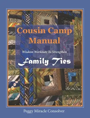 Manuel du camp des cousins : Des exercices de sagesse pour renforcer les liens familiaux - Cousin Camp Manual: Wisdom Workouts to Strengthen Family Ties