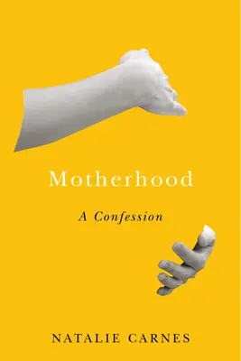 La maternité : Une confession - Motherhood: A Confession