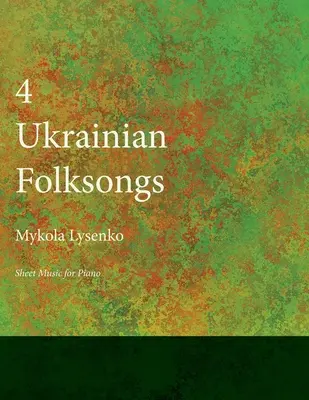 Quatre chansons populaires ukrainiennes - Partitions pour piano - Four Ukrainian Folksongs - Sheet Music for Piano