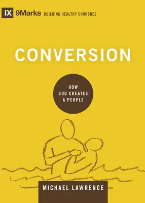 Conversion : Comment Dieu crée un peuple - Conversion: How God Creates a People