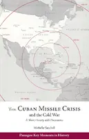 La crise des missiles de Cuba et la guerre froide - Une brève histoire avec des documents - Cuban Missile Crisis and the Cold War - A Short History with Documents
