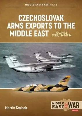 Exportations d'armes tchécoslovaques vers le Moyen-Orient : Volume 2 - Égypte, 1948-1990 - Czechoslovak Arms Exports to the Middle East: Volume 2 - Egypt, 1948-1990