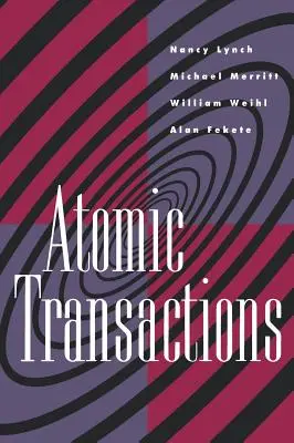 Transactions atomiques : Dans les systèmes concurrents et distribués - Atomic Transactions: In Concurrent and Distributed Systems