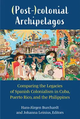 Archipels (post)coloniaux : comparaison des héritages du colonialisme espagnol à Cuba, à Porto Rico et aux Philippines - (Post-)Colonial Archipelagos: Comparing the Legacies of Spanish Colonialism in Cuba, Puerto Rico, and the Philippines