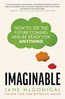 Imaginable - Comment voir venir l'avenir et être prêt à tout - Imaginable - How to see the future coming and be ready for anything