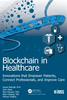 La blockchain dans les soins de santé : Des innovations qui donnent du pouvoir aux patients, connectent les professionnels et améliorent les soins - Blockchain in Healthcare: Innovations That Empower Patients, Connect Professionals and Improve Care