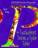 Oxford Playscripts : Le mandat mouvementé de Tyke Tiler - Oxford Playscripts: The Turbulent Term of Tyke Tiler