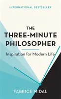 Philosophe en trois minutes - Inspiration pour la vie moderne - Three-Minute Philosopher - Inspiration for Modern Life