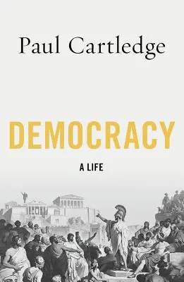 La démocratie : Une vie - Democracy: A Life