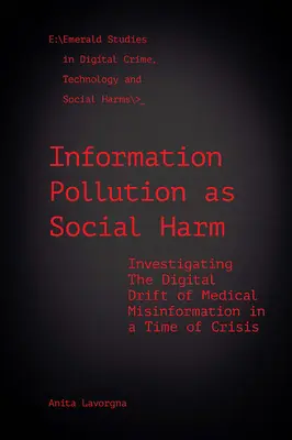 Information Pollution as Social Harm : Investigating the Digital Drift of Medical Misinformation in a Time of Crisis (Pollution de l'information en tant que préjudice social : enquête sur la dérive numérique de la désinformation médicale en temps de crise) - Information Pollution as Social Harm: Investigating the Digital Drift of Medical Misinformation in a Time of Crisis