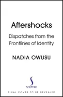 Les répliques - Dépêches de la ligne de front de l'identité - Aftershocks - Dispatches from the Frontlines of Identity