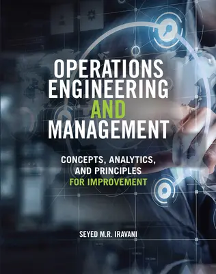 Ingénierie et gestion des opérations : Concepts, analyses et principes d'amélioration - Operations Engineering and Management: Concepts, Analytics and Principles for Improvement