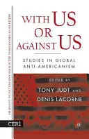 Avec nous ou contre nous : Études sur l'antiaméricanisme mondial - With Us or Against Us: Studies in Global Anti-Americanism
