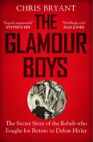 Glamour Boys - L'histoire secrète des rebelles qui se sont battus pour la Grande-Bretagne afin de vaincre Hitler - Glamour Boys - The Secret Story of the Rebels who Fought for Britain to Defeat Hitler