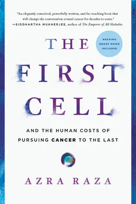 La première cellule : le coût humain de la lutte contre le cancer jusqu'au dernier stade - The First Cell: And the Human Costs of Pursuing Cancer to the Last