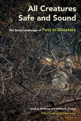 Toutes les créatures sont saines et sauves : Le paysage social des animaux de compagnie en cas de catastrophe - All Creatures Safe and Sound: The Social Landscape of Pets in Disasters