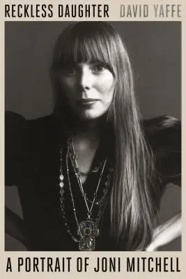 Reckless Daughter : Un portrait de Joni Mitchell - Reckless Daughter: A Portrait of Joni Mitchell