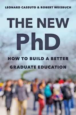 Le nouveau doctorat : comment améliorer l'enseignement supérieur - The New PhD: How to Build a Better Graduate Education