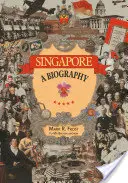 Singapour : Une biographie - Singapore: A Biography