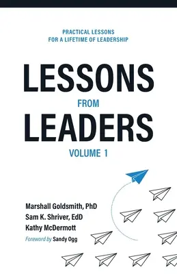 Lessons from Leaders Volume 1 : Practical Lessons for a Lifetime of Leadership (Leçons des leaders, volume 1 : leçons pratiques pour une vie de leadership) - Lessons from Leaders Volume 1: Practical Lessons for a Lifetime of Leadership