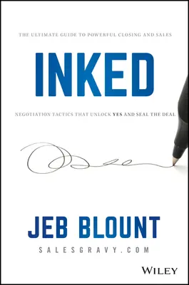 Inked : Le guide ultime des tactiques puissantes de clôture et de négociation des ventes qui permettent d'obtenir un oui et de conclure l'affaire. - Inked: The Ultimate Guide to Powerful Closing and Sales Negotiation Tactics That Unlock Yes and Seal the Deal