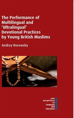 Les pratiques dévotionnelles multilingues et « ultralinguistiques » des jeunes musulmans britanniques - The Performance of Multilingual and 'Ultralingual' Devotional Practices by Young British Muslims