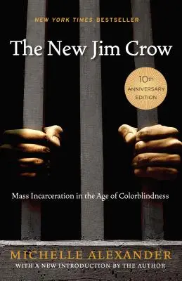 Le nouveau Jim Crow : L'incarcération de masse à l'ère du Colorblindness - The New Jim Crow: Mass Incarceration in the Age of Colorblindness