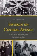 Swingin' on Central Avenue : Le jazz afro-américain à Los Angeles - Swingin' on Central Avenue: African American Jazz in Los Angeles