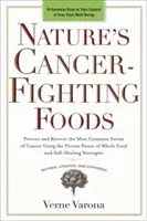 Nature's Cancer-Fighting Foods : Prévenir et inverser les formes les plus courantes de cancer en utilisant le pouvoir prouvé de l'alimentation saine et des stratégies d'autoguérison. - Nature's Cancer-Fighting Foods: Prevent and Reverse the Most Common Forms of Cancer Using the Proven Power of Wh OLE Food and Self-Healing Strategies