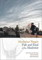 Akulmiut Neqait / Poisson et nourriture des Akulmiut : Poisson et nourriture des Akulmiut - Akulmiut Neqait / Fish and Food of the Akulmiut: Fish and Food of the Akulmiut