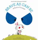 Brave as Can Be : Un livre de courage - Brave as Can Be: A Book of Courage