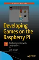 Développer des jeux sur le Raspberry Pi : Programmation d'applications avec Lua et Lve - Developing Games on the Raspberry Pi: App Programming with Lua and Lve