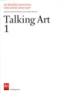 Talking Art 1 : Entretiens avec des artistes depuis 1976 - Talking Art 1: Interviews with Artists Since 1976