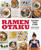 Ramen Otaku : La maîtrise du ramen à la maison : Un livre de cuisine - Ramen Otaku: Mastering Ramen at Home: A Cookbook